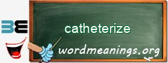 WordMeaning blackboard for catheterize